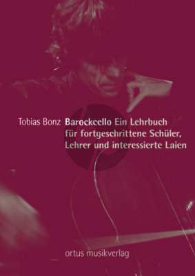 Bonz Barockcello (Ein Lehrbuch für fortgeschrittene Schüler, Lehrer und interessierte Laien)