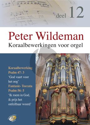 Wildeman Koraalbewerkingen Vol.12 Psalm 47:3 - 56.5 voor Orgel