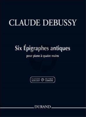 Debussy Six Épigraphes Antiques pour Piano 4 mains (Excerpt from Claude Debussy's Complete Works, Series I, Vol. 9)