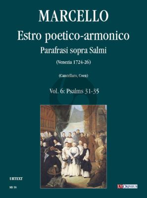 Marcello Estro poetico-armonico. Parafrasi sopra Salmi (Venezia 1724 - 26) Vol.6: Psalms 31 - 35 (mixed Voices) (edited Maria Antonietta Cancellaro and Andrea Coen)