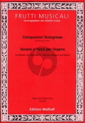 Compositori Bolognesi (II metá Sec. XVII.): Sonate e Pezzi per Organo