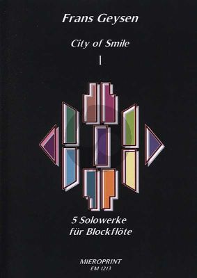 Geysen City of Smile I (5 Solowerke fur Blockflote)