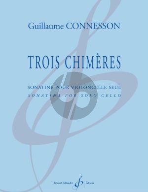 Connesson Trois Chimeres (Sonatine) Violoncelle seul