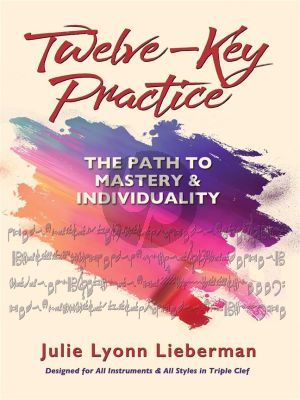 Lieberman Twelve-Key Practice: The Path to Mastery and Individuality (all instruments)