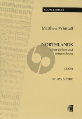 Whittall Northlands (2009) (Album for Horn & Natural Horn and String Orchestra) (Study Score)