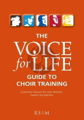 Lucas The Voice for Life Guide to Choir Training (A Practical Resource for Choir Directors, Trainers and Teachers)