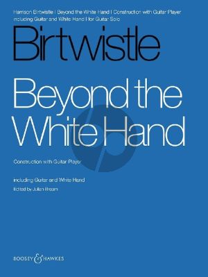 Birtwistle Beyond the White Hand for Guitar (Construction with Guitar Player) (Julian Bream)