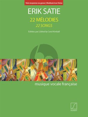 Satie 22 Mélodies - 22 Songs Medium/Low Voice and Piano (edited by Carol Kimball)