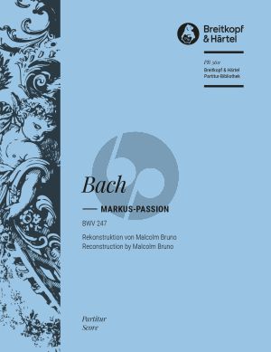 Bach Markus Passion BWV 247 Soli-Chor-Orchester (Partitur) (edited by Malcolm Bruno)
