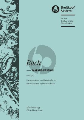 Markus Passion BWV 247 Soli-Chor-Orchester (Klavierauszug) (edited by Malcolm Bruno)