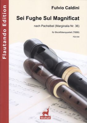 Caldini Sei Fughe Sul Magnificat nach Pachelbel fur Blockflotenquartett TBBB (Score and Parts) (Marginalia Nr. 36)