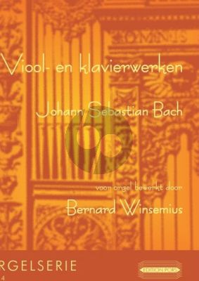 Bach Viool- en Klavierwerken voor Orgel (Bewerkt door Bernard Winsemius)