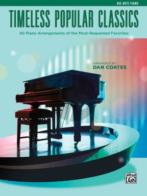 Album Timeless Popular Classics for Big Note Piano (40 Piano Arrangements of the Most-Requested Favorites) (Arr. Dan Coates Big Note Late Elementary / Early Intermediate)
