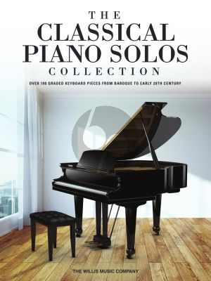 The Classical Piano Solos Collection (106 Graded Pieces from Baroque to the 20th Century) (Compiled & Edited by P. Low, S. Schumann, C. Siagian)