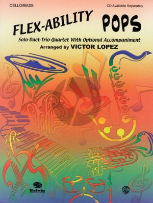 Flex-Ability Pops for Cello or Bass (Solo-Duet-Trio-Quartet with Optional Accompaniment) (arr. Victor López)