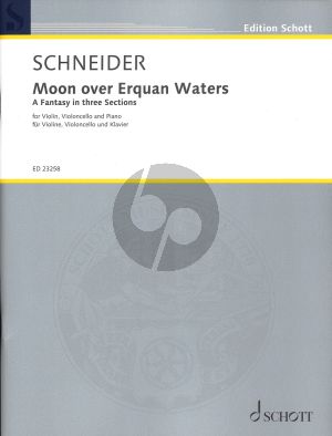 Schneider Moon over Erquan Waters Violin-Cello-Piano (Partitur und Stimmen) (A fantasy in three Sections)
