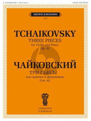 Tchaikovsky 3 Pieces Op.42 Violin and Piano (Souvenir d'un lieu cher, Meditation and Scherzo & Melody)