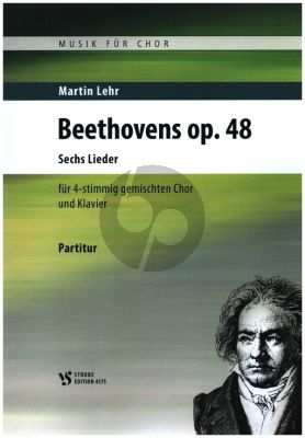 6 Lieder Op. 48 für gem Chor und Klavier (Text von Chr. F. Gellert)