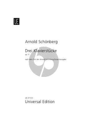 Schoenberg 3 Klavierstucke Op.11 (Neuausgabe nach dem Text der kritischen Gesamtausgabe von "Arnold Schönberg - Sämtliche Werke".)