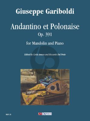 Gariboldi Andantino et Polonaise Op. 391 for Mandolin and Piano (edited by Carla Senese and Riccardo Del Prete)