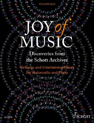 Joy of Music – Discoveries from the Schott Archives Cello and Piano (Virtuoso and Entertaining Pieces) (edited by Rainer Mohrs and Beverly Ellis)