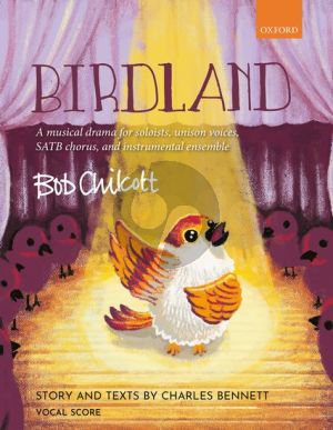 Chilcott Birdland Soloists, Unison Voices, SATB chorus and Instrumental ensemble (Vocal Score)