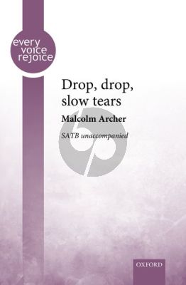 Archer Drop, drop, slow tears SATB