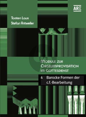 Laux Antweiler Module zur Orgelimprovisation Vol.4 Barocke Formen der c.f.-Bearbeitung (Hardcover)