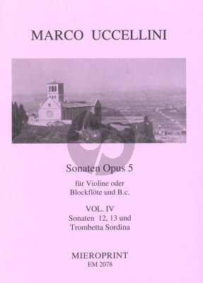 Uccellini Sonaten Op.5 Vol.4 No.12-13 Violine[Blockflote] mit Trompetta Sordina und Bc (Generalbassaussetzung Winfried Michel)