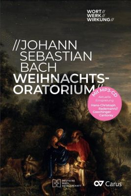 Johann Sebastian Bach: Weihnachtsoratorium Wort / Werk / Wirkung