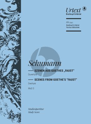 Schumann Szenen aus Goethes „Faust“ WoO 3 Ouverture (Studienpartitur)