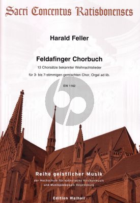 Feller Feldafinger Chorbuch 3- bis 7-stimmigen gemischten Chor, Orgel ad lib. (13 Chorsätze bekannter Weihnachtslieder)