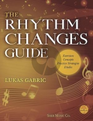 Gabric The Rhythm Changes Guide (The most comprehensive guide for rhythm changes ever published, offering a wealth of information for beginners and professionals alike.)