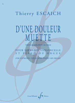 Escaich D'une douleur muette Soprano - Cello - Piano (Orgue) (Texte de Yves Petit de Voize)