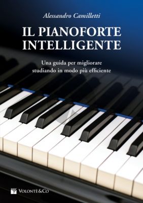 Camilletti Il Pianoforte Intelligente (Una Guida per Migliorare Studiano in modo piu Efficiente)