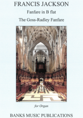 Jackson Fanfare in B flat & The Goss-Radley Fanfare for Organ