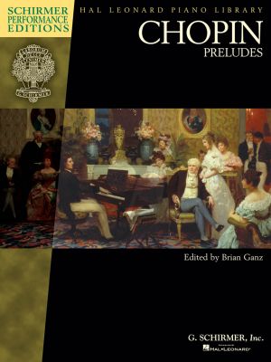 Chopin Preludes for Piano Solo (Edited by Brian Ganz) (Schirmer Performance Edition)