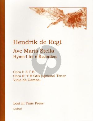 de Regt Ave Maris Stella: Hymn I for 6 Recorders. Score & parts (Coro I: A T B; Coro II: T B GtB, optional TVdG) (Level Intermediate-Advanced Grade 6-7)