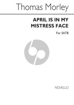 Morley April is in my Mistress Face SATB a Cappella