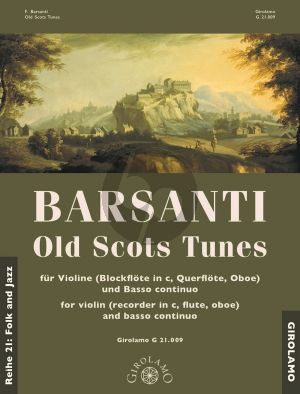 Barsanti Old Scots Tunes fur Violine (Blockflöte in C, Querflöte, Oboe) und Bc Partitur und 2 Spielpartituren (Herausgegeben von Franz Müller-Busch) (Generalbassaussetzung von Yo Hirano)