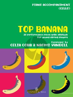 Cobb Yandell Top Banana 20 Performance Pieces with Attitude for Young String Players Piano Accompaniment to Violoncello Part (In Compatible Keys for Individual, Group or Mixed-Ensemble Playing)
