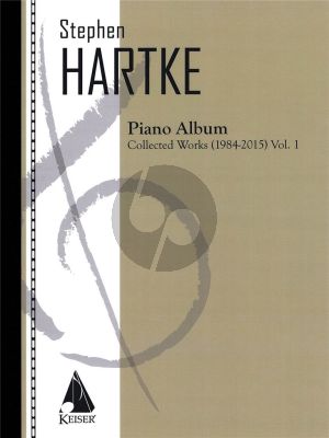 Hartke Piano Album, Volume 1: Collected Works 1984-2015