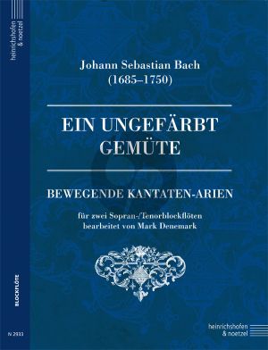 Bach Ein ungefärbt Gemüte 2 Sopran- oder Tenorblockflöten (Bewegende Kantaten-Arien) (arr. Mark Denemark)