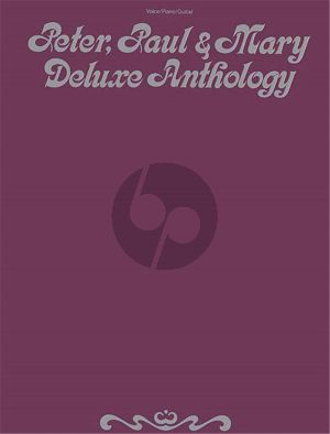 Peter, Paul and Mary Deluxe Anthology for Piano/Vocal/Guitar