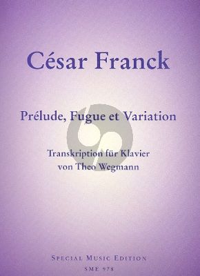 Franck Prélude, Fugue et Variation Op. 18 für Klavier (arr. Theo Wegman)