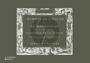 Titelouze Hymnes de l'église et Le Magnificat pour Toucher sur l'Orgue (edited by Jon Baxendale)