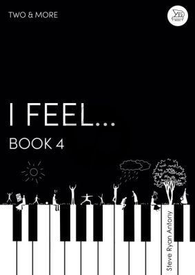 Antony I Feel for Piano 4 Hands (Two & More Book 4)