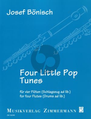 Bonisch 4 Little Pop Tunes for 4 Flutes Score and Parts (4 flutes and Drums ad. lib)