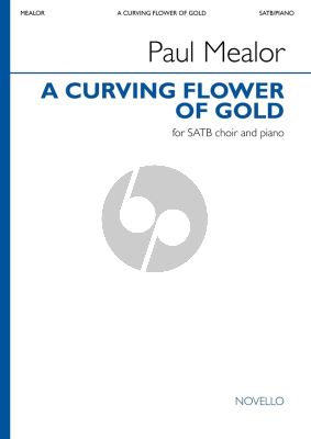 Mealor A Curving Flower of Gold SATB and Piano