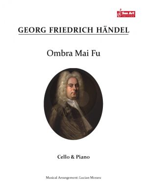 Handel Ombra Mai Fu for Cello and Piano (Score and Part) (Arrangement by Lucian Moraru)